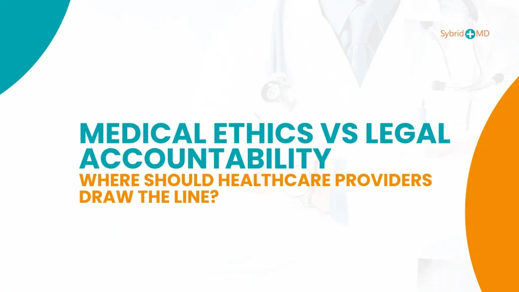 Medical Ethics vs Legal Accountability